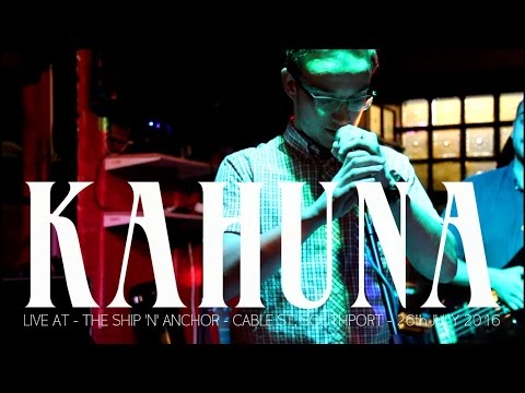 KAHUNA - Live at - The Ship 'n' Anchor - Cable St, Southport - 29th July 2016