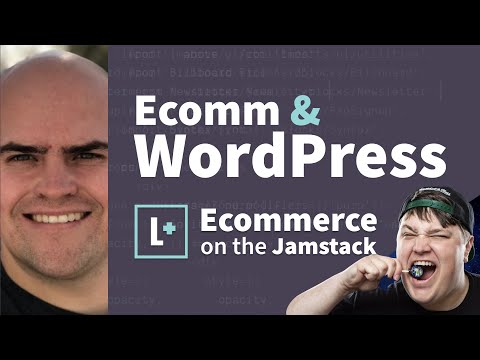 Ecommerce & WordPress with Jason Bahl - Ecommerce on the Jamstack
