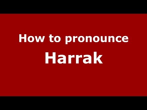 How to pronounce Harrak