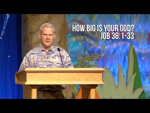 Job 36:1-33, How Big Is Your God?