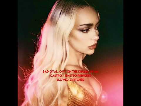 Bad Gyal, Ovy On The Drums, RyanCastro - GHETTO PRINCESS - Slowed & Pitched