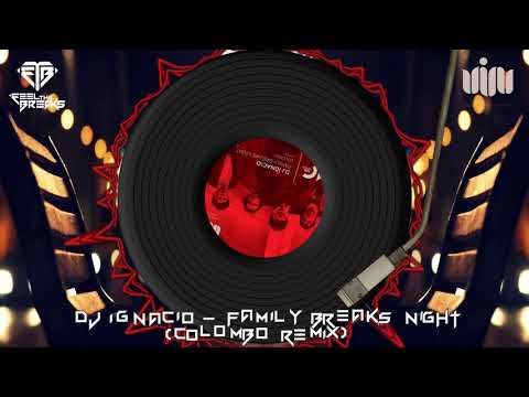 DJ Ignacio - Family Breaks Night (COLOMBO Remix)