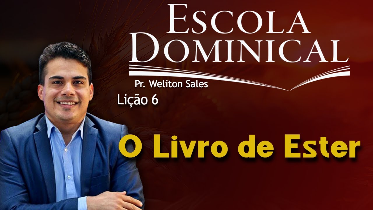 LIÇÃO 6 |  O LIVRO DE ESTER | PR. WELITON SALES #escoladominical #ebd #liçõesbiblicas #lição6