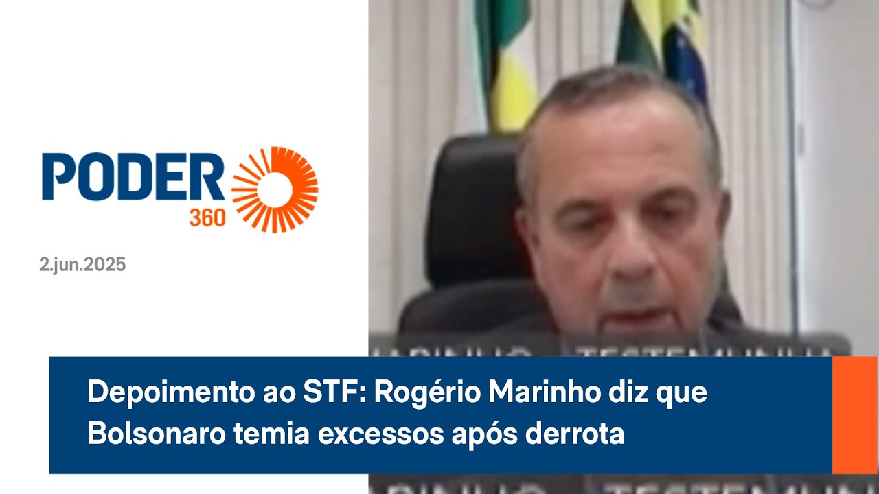 Depoimento ao STF: Rogério Marinho diz que Bolsonaro temia excessos após derrota