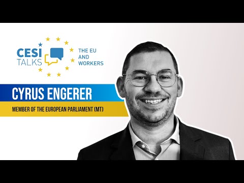 CESI Talks - The EU and workers with Cyrus Engerer, MEP (MT)
