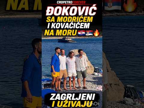🇷🇸🇭🇷🔥Novak Đoković, Luka Modrić i Kovačić ZAGRLJENI NA MORU🔥🇭🇷🇷🇸
