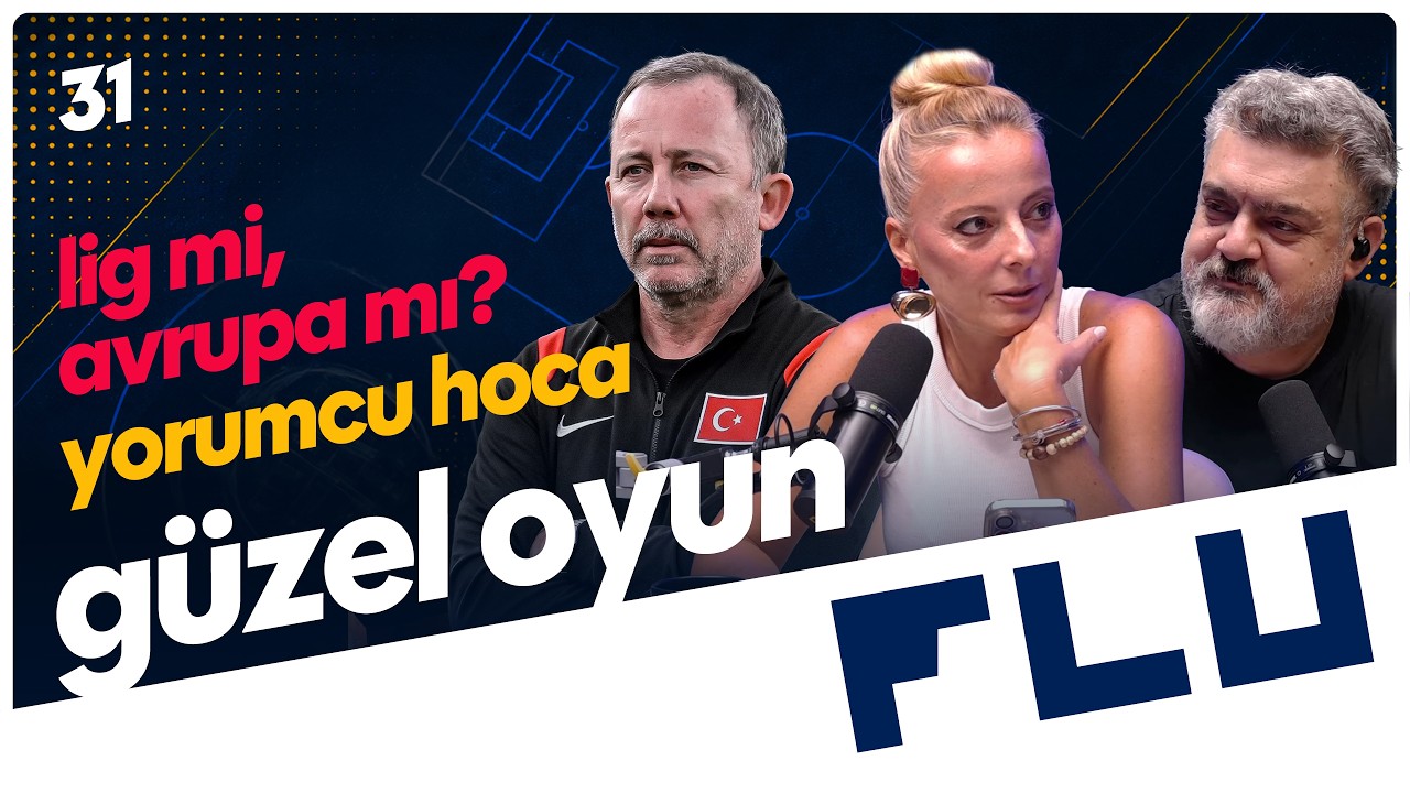 Güzel Oyun - Lig mi, Avrupa mı? / Yorumcu Hoca - Burcu Kapu & Mustafa Seven - B31