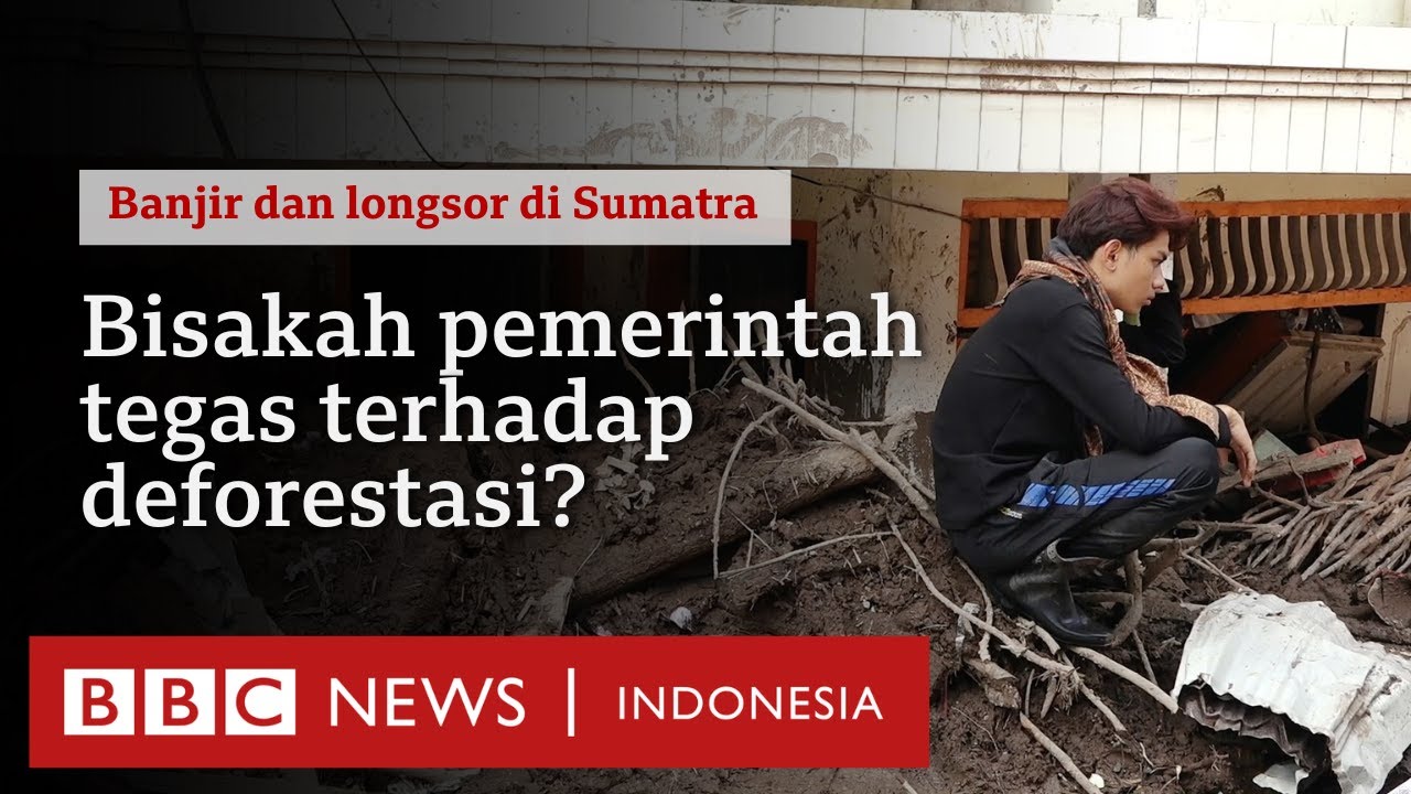 Banjir Sumatra: Bagaimana mencegah agar tak terulang? - BBC News Indonesia