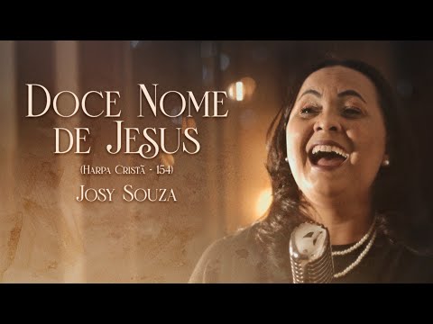 Doce Nome de Jesus - Josy Souza (Harpa Cristã 154)