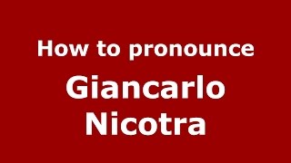 How to pronounce Giancarlo Nicotra