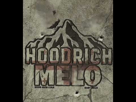 Baby Melo & Hood Rich Luka - HOODRICHMELO