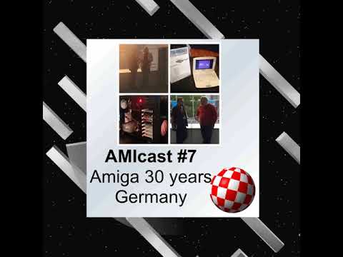 AMIcast - Episode 7 - Amiga 30 years Germany