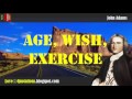 IQ # 4 » John Adams  Inspiring Quotes About  » Age, Wish, Exercise