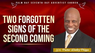 PASTOR WINTLEY PHIPPS: "TWO FORGOTTEN SIGNS OF THE SECOND COMING"