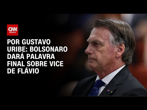 Bolsonaro dará palavra final sobre vice de Flávio | BASTIDORES CNN