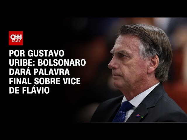 Bolsonaro dará palavra final sobre vice de Flávio | BASTIDORES CNN