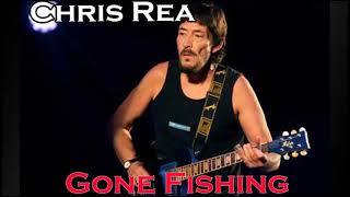 CHRIS REA  - Gone Fishing