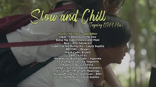 Slow and Chill [Tagalog OPM Mix]