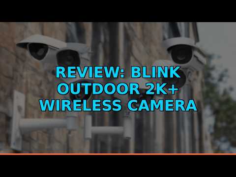 Review: Blink Outdoor 2K+ Wireless Camera