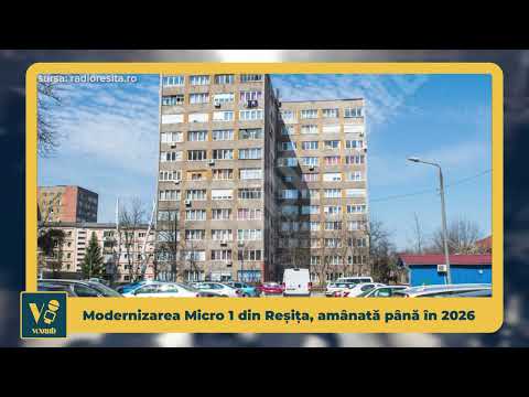 Modernizarea Micro 1 din Reșița, amânată până în 2026 - VoxQub