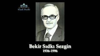 Bekir Sıdkı Sezgin Bahar bitti güz bitti artık bülbül ötmüyor