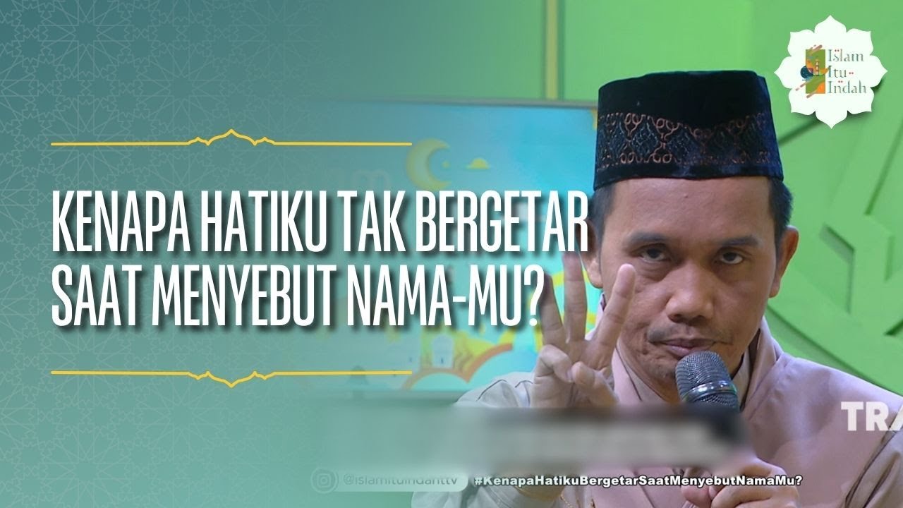 Kenapa Hatiku Tak Bergetar Saat Menyebut Nama-Mu - ISLAM ITU INDAH (29/3/26) P3