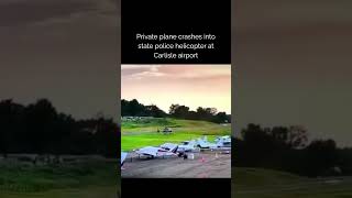 Private plane crashes into Pennsylvania State Police helicopter at Carlisle airport