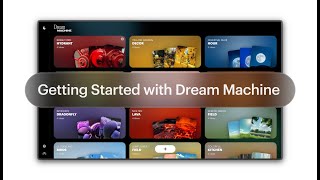 Getting Started With Dream Machine by Luma AI