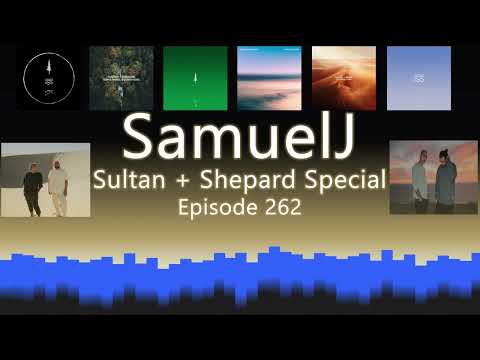 Episode 263 - Sultan + Shepard Special - Progressive Deep Melodic House Mix