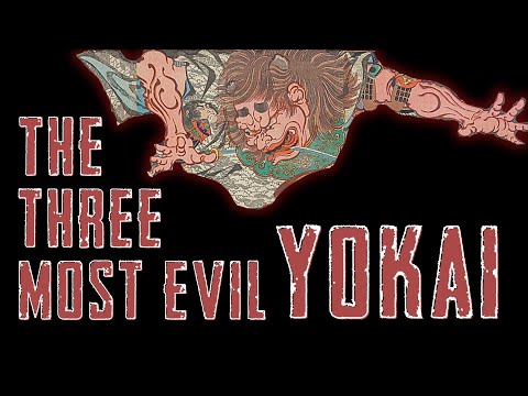 Japanese Mythical Creatures: The Three Most Evil Yokai of Japan