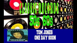 TOM JONES - ONE DAY SOON