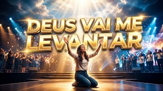 Lançamento - DEUS VAI ME LEVANTAR - Louvores, Música Gospel, Louvores de adoração a Deus. 