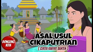 Download lagu Asal Usul CIKAPUTRIAN ~ Cerita Rakyat Banten | Dongeng Kita mp3