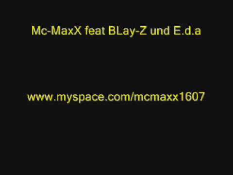 Mc-MaxX Feat BLay-z und E.d.a