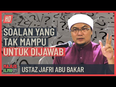 Ustaz Jafri Abu Bakar - Soalan Yang Tak Mampu Dijawab