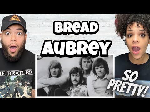 MAGICAL!..FIRST TIME HEARING Bread - Aubrey REACTION