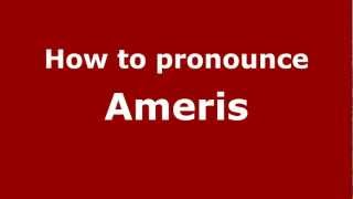 How to pronounce Ameris