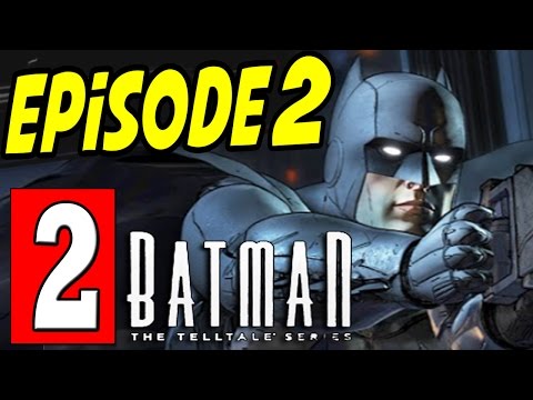 BATMAN The Telltale Series EPISODE 2 Walkthrough Part 2 Lets Play Playthrough