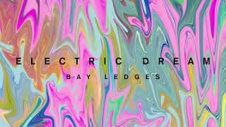 Bay Ledges - Electric Dream (Official Audio)