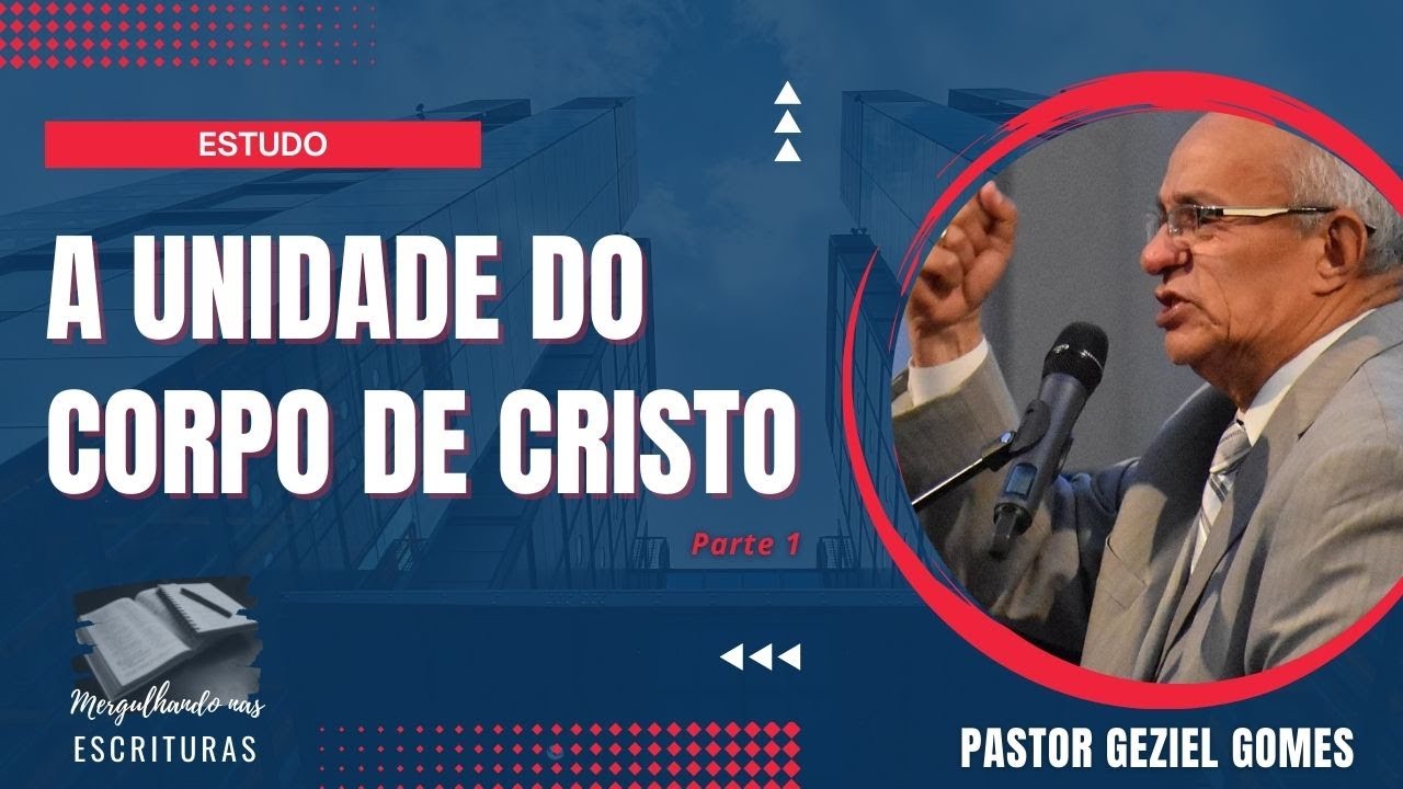 A UNIDADE DO CORPO DE CRISTO parte 1 - Estudo Bíblico