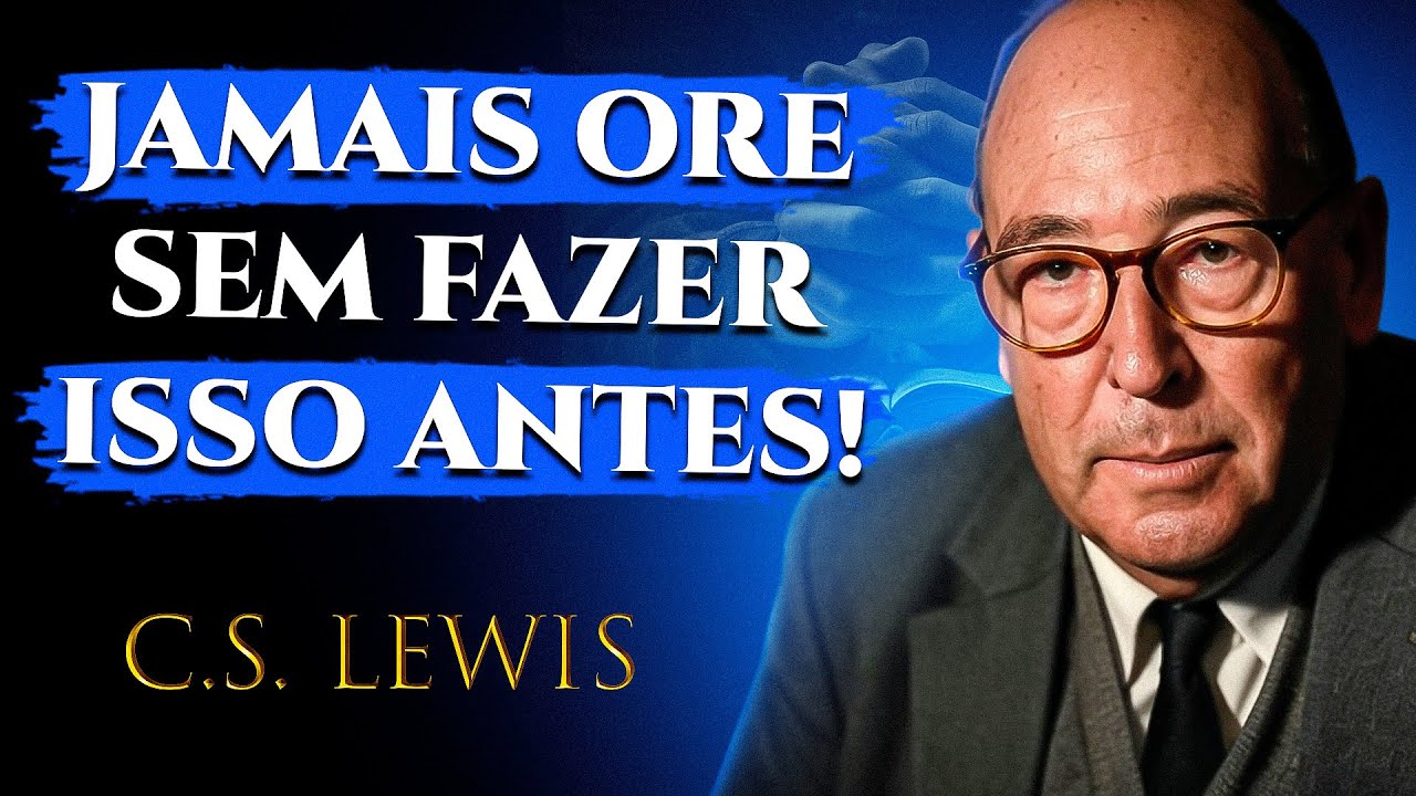 Nunca Mais Ore SEM ISSO!  O Segredo de C.S. Lewis