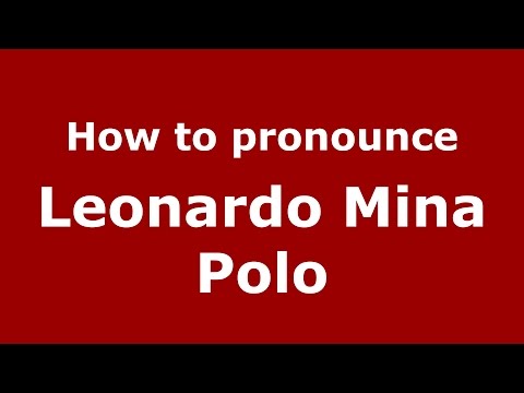 How to pronounce Leonardo Mina Polo