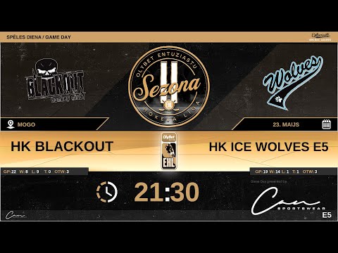 2022 05 23 Blackout - Ice Wolves E5 - Kausa spēle