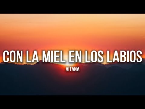 Aitana - Con La Miel En Los Labios (Lyrics / Letra)