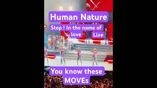 Human Nature live  ‧ Stop! In the Name of Love- they have been teaching us those moves for years