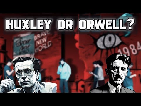 George Orwell and Aldous Huxley: Which World Do We Live in?
