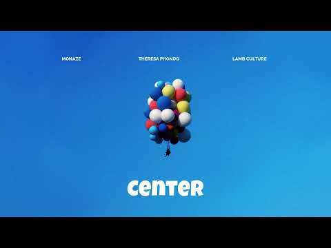 Monaze, Theresa Phondo, LAMB CULTURE. - Center (Official Audio)