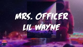 Lil Wayne - Mrs. Officer (Lyrics Video)