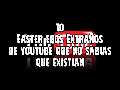 TOP 10 Easter Eggs: Los 10 Easter Eggs Extraños De Youtube Que No Sabias Que Existian