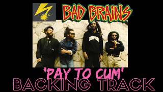 Bad Brains - &#39;Pay To Cum&#39; [Full Backing Track]
